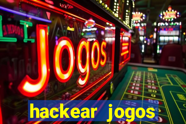 hackear jogos dinheiro infinito